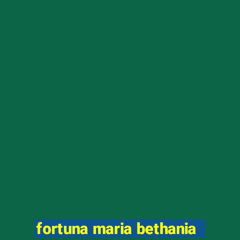 fortuna maria bethania